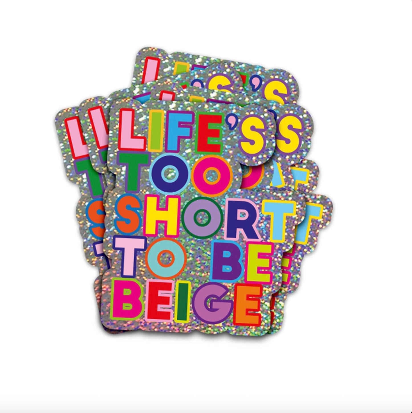 Sticker Life is too short to be beige