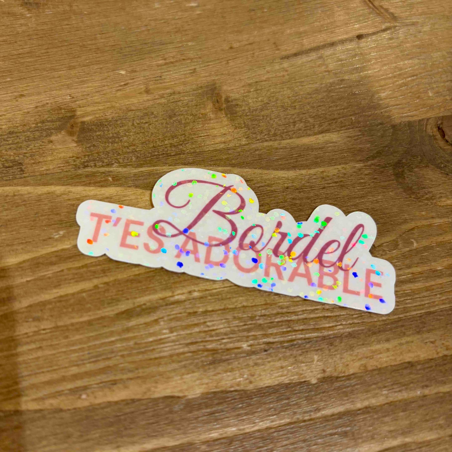 Sticker Bordel t'es adorable