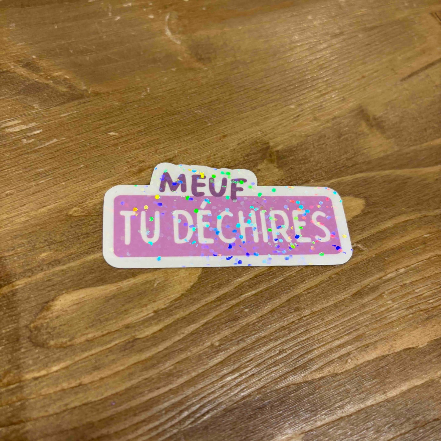 Sticker Meuf tu déchires