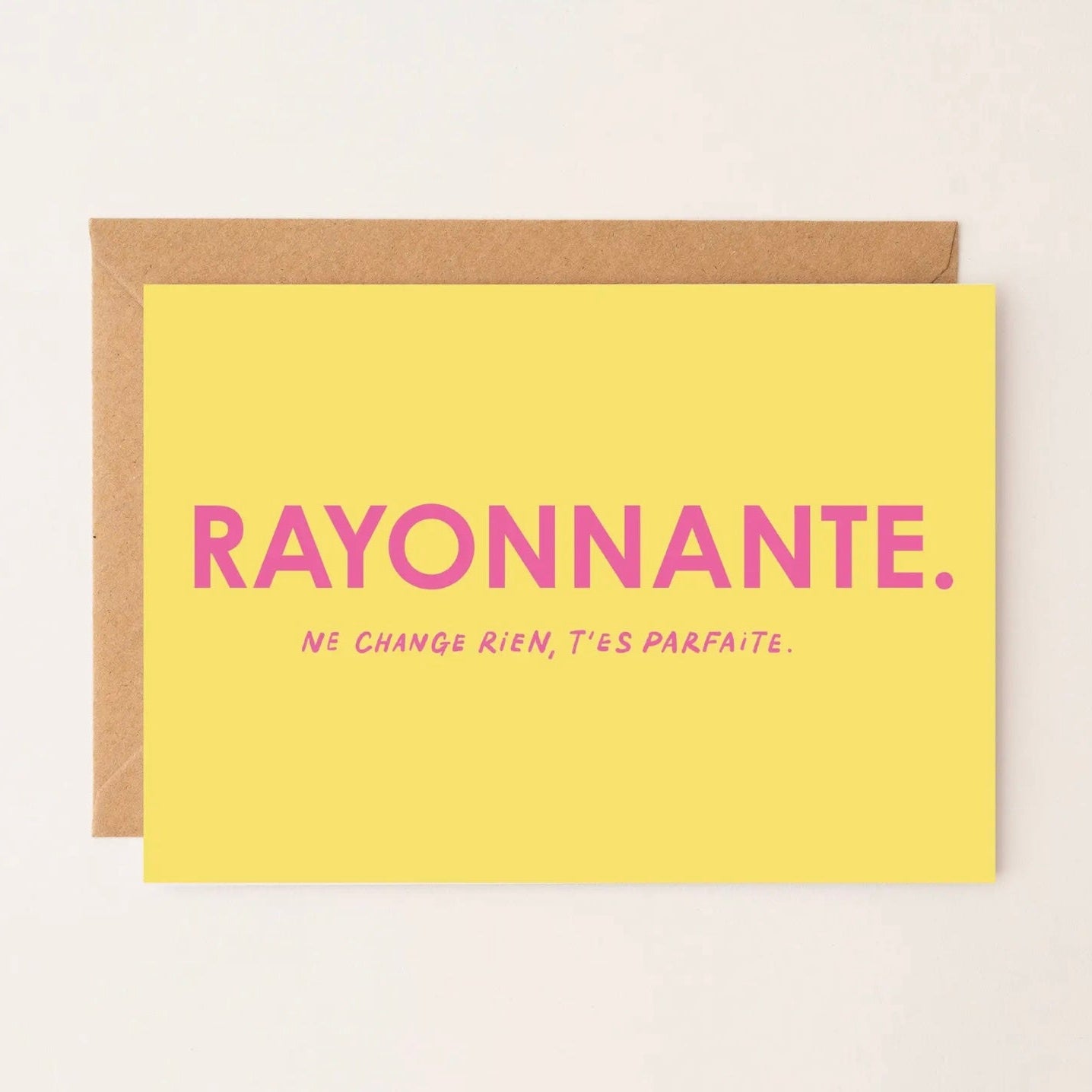 Carte Rayonnante ne change rien, t'es parfaite