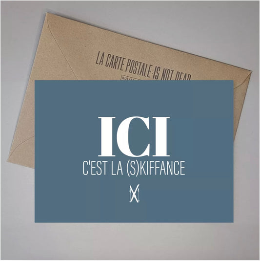 Carte Postale Ici c'est la (S)kiffance