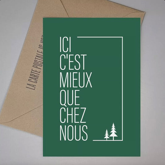 Carte Postale Ici c'est mieux que chez nosu montagne