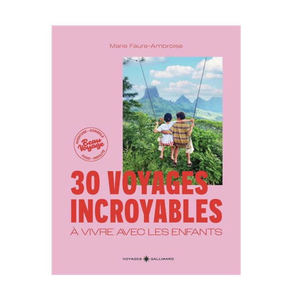 Livre 30 voyages incryables à vivre avec les enfants