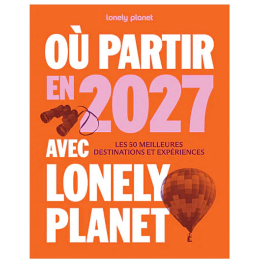 Livre Où partir en 2027 avec Lonely Planet