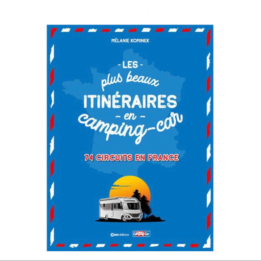 Livre Les plus beaux itinéraires en camping car casa editions La cachette de M