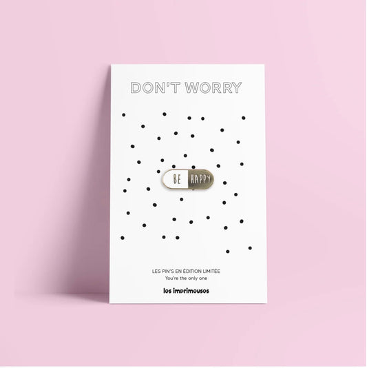 Pin’s Pilule Be happy - Don't worry