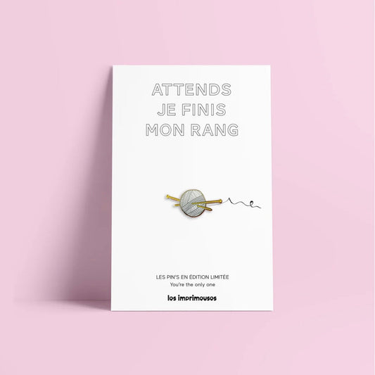 Pin’s Tricot - Attends je finis mon rang