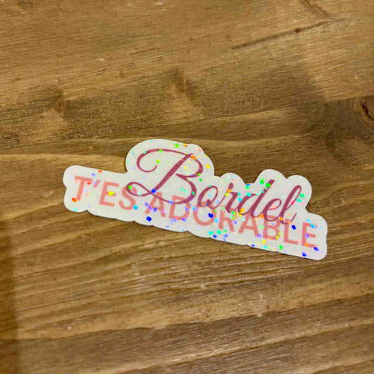 Sticker Bordel t'es adorable