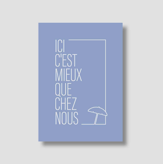 Carte Postale Ici c'est mieux que chez nous