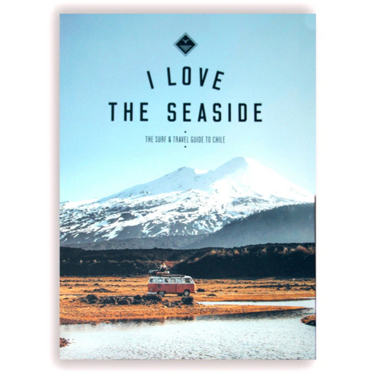 Livre - I love the seaside SURF & TRAVEL GUIDE TO CHILE